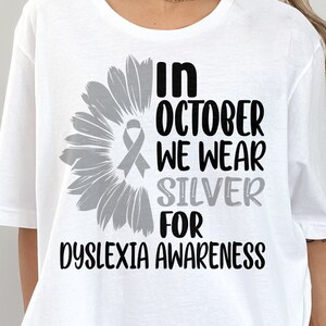 Dyslexia Awareness Svg Png, In October We Wear Silver Svg, Dyslexia Teacher Svg Cricut Ready to Press Sublimation Transfer Design