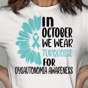 Dysautonomia POTS Awareness Svg Png, In October We Wear Turquoise Dysautonomia Svg, Dysautonomia Awareness Svg Cricut Sublimation