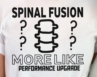 Spinal Fusion Svg Png, spinal fusion more like performance upgrade Svg, Bionic Spine Svg Png, Funny Back Surgery Svg Cricut Sublimation