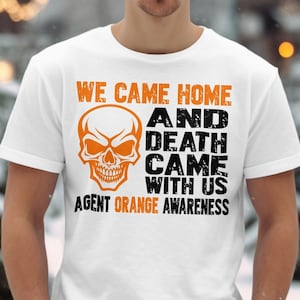 Agent Orange Awareness Svg Png, Vietnam Veteran Svg, We Came Home and Death Came With Us Svg Cricut Sublimation Designs