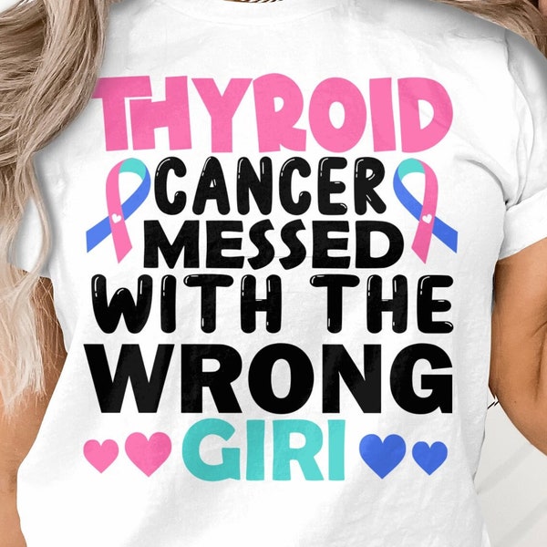 Thyroid Cancer Awareness Svg Png, Thyroid Cancer Messed With The Wrong Girl Svg, Thyroid Cancer Support Svg Cricut Sublimation Designs