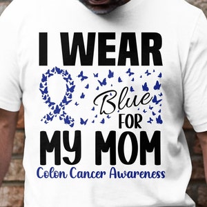 Colon Cancer Awareness Svg Png, I Wear Blue For My Mom Svg, Blue Ribbon Svg Cricut Sublimation Design