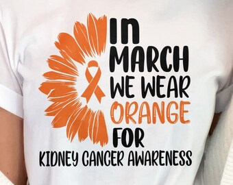 Kidney Cancer Awareness Svg Png, In March We Wear Orange Sunflower Svg, Orange Ribbon Svg Cricut Cut File Sublimation Design