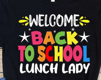 Welcome Back To School Lunch Lady Svg Png, Back to school SVG, 1st day of School Svg Cut File Cricut Sublimation