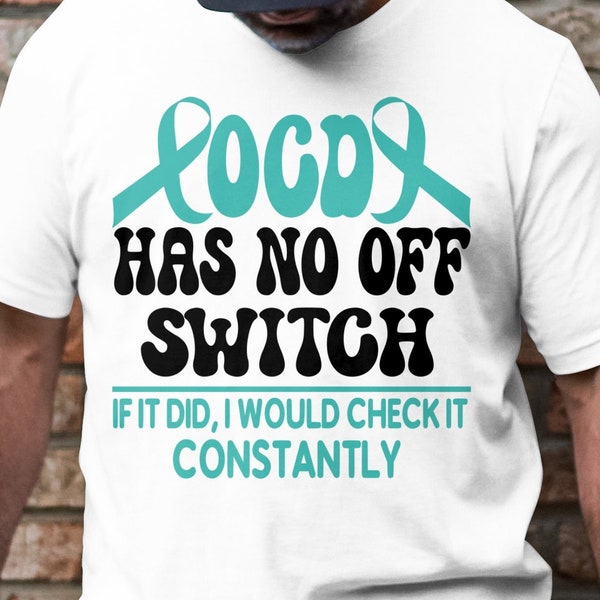 OCD Awareness Svg Png, OCD Has No Off Switch Svg, Obsessive Compulsive Disorder Cricut Sublimation