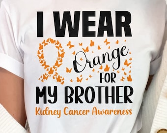 Kidney Cancer Awareness Svg Png, I Wear Orange For My Brother Svg, Orange Ribbon Svg Cricut Cut File Sublimation Design