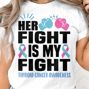 Thyroid Cancer Awareness Svg Png, HER Fight is My Fight Svg, Thyroid Cancer Support Svg Cricut Sublimation Designs