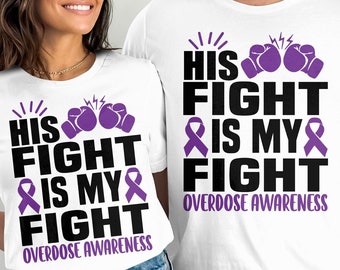 Overdose Awareness Svg Png, His Fight is My Fight SVG, PNG, Addiction Awareness Recovery Svg Cricut File Sublimation Design