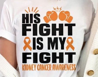 Kidney Cancer Awareness Svg Png, His Fight Is My Fight Svg, Orange Ribbon Svg Cricut Cut File Sublimation Design