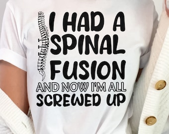 Spinal Fusion Svg Png, I Had a Spinal Fusion and Now I'm All Screwed Up Svg, Bionic Spine Svg Png, Funny Back Surgery Svg Cricut Sublimation