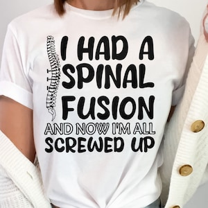Spinal Fusion Svg Png, I Had a Spinal Fusion and Now I&#39;m All Screwed Up Svg, Bionic Spine Svg Png, Funny Back Surgery Svg Cricut Sublimation
