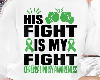 Cerebral Palsy Awareness Svg Png, His Fight Is My Fight Svg, Green Ribbon Svg Cricut Cut File Sublimation Designs