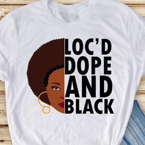 Black History Month Svg Png, Loc&#39;d Dope and Black Svg, Afro African American Gifts, Black History Svg Cut File Cricut Sublimation