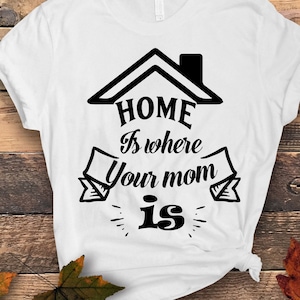 Zuhause ist, wo deine Mutter ist svg png, Geschenk für Muttertag png, Geschenk für Mutter svg, Muttertagsgeschenk png, Cricut Cut Datei Sublimation