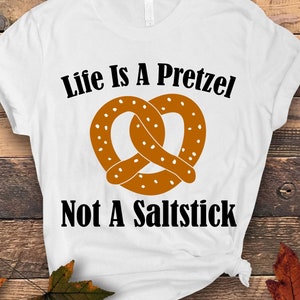 Life Is A Pretzel Not A Saltstick png svg,I Love Pretzel Day  National Pretzel Day Lovers PNG, Cut File Cricut Sublimation Design,