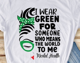 Mental Health Awareness png svg, Green Ribbon png, i wear green for someone who means the world to me Mental Health, Mental Health png,