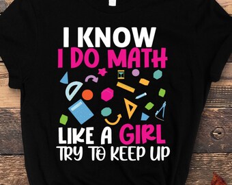 I Know I Do Math Like A Girl Png, Math Teacher Png, Try to Keep up Png ...