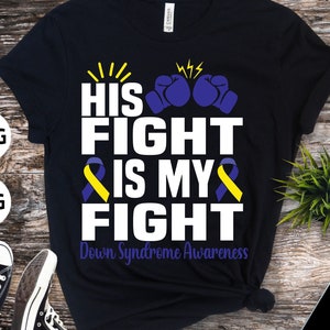 Down Syndrome Awareness png svg ,His Fight is My Fight Down Syndrome Awareness png,Ribbon Svg, Down Syndrome png,Instant Download