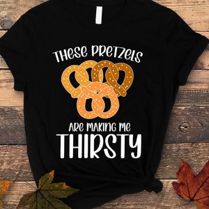 These Pretzels Are Making Me Thirsty svg png, Pretzel Day Lovers PNG , Sublimation Graphics,Cut File Cricut Sublimation Design