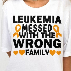 Leukemia Awareness Svg Png, Leukemia Messed With The Wrong Family Svg, Leukemia Cancer Orange Ribbon Svg Cricut Sublimation