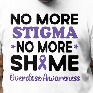 Overdose Awareness Svg Png, No More Stigma No More Shame SVG, PNG, Addiction Awareness Recovery Svg Cricut File Sublimation Design