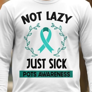 POTS Awareness Svg Png, Not Lazy Just Sick Svg, POTS Syndrome Svg, Turquoise Ribbon Svg, Dysautonomia Awareness Svg Cricut Sublimation