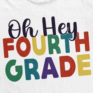 oh hey Fourth Grade SVG, PNG, Back to School Svg, 1st Day of School Svg, Cricut Sublimation Design