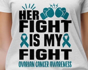 Ovarian Cancer Awareness Svg Png, her Fight is My Fight Png, Teal Ribbon Svg Cricut File Sublimation Design