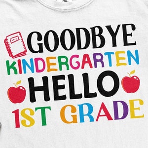 Goodbye Kindergarten Hello 1st Grade SVG, PNG, Back to School Svg, 1st Day of School Svg, Cricut Sublimation Design