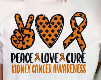 Kidney Cancer Awareness Svg Png, Peace Love Cure Svg, Orange Ribbon Svg Cricut Cut File Sublimation Design