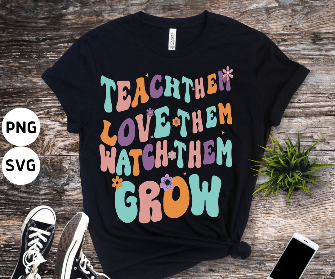 Retro Teacher Png Teach Them Love Them Watch Them Grow Png - Etsy