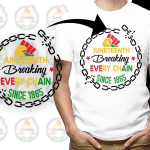 May include: White t-shirt featuring a black chain design and the text "Juneteenth Breaking Every Chain Since 1865".