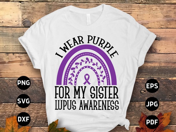 I Wear Purple For My Sister Support Lupus Awareness T Shirts I Wear Purple For My Sister Support Lupus Awareness T Shirts