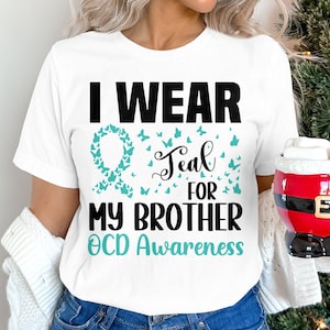 OCD Awareness Svg Png, I Wear Teal for My Brother Svg, Obsessive Compulsive Disorder Cricut Sublimation