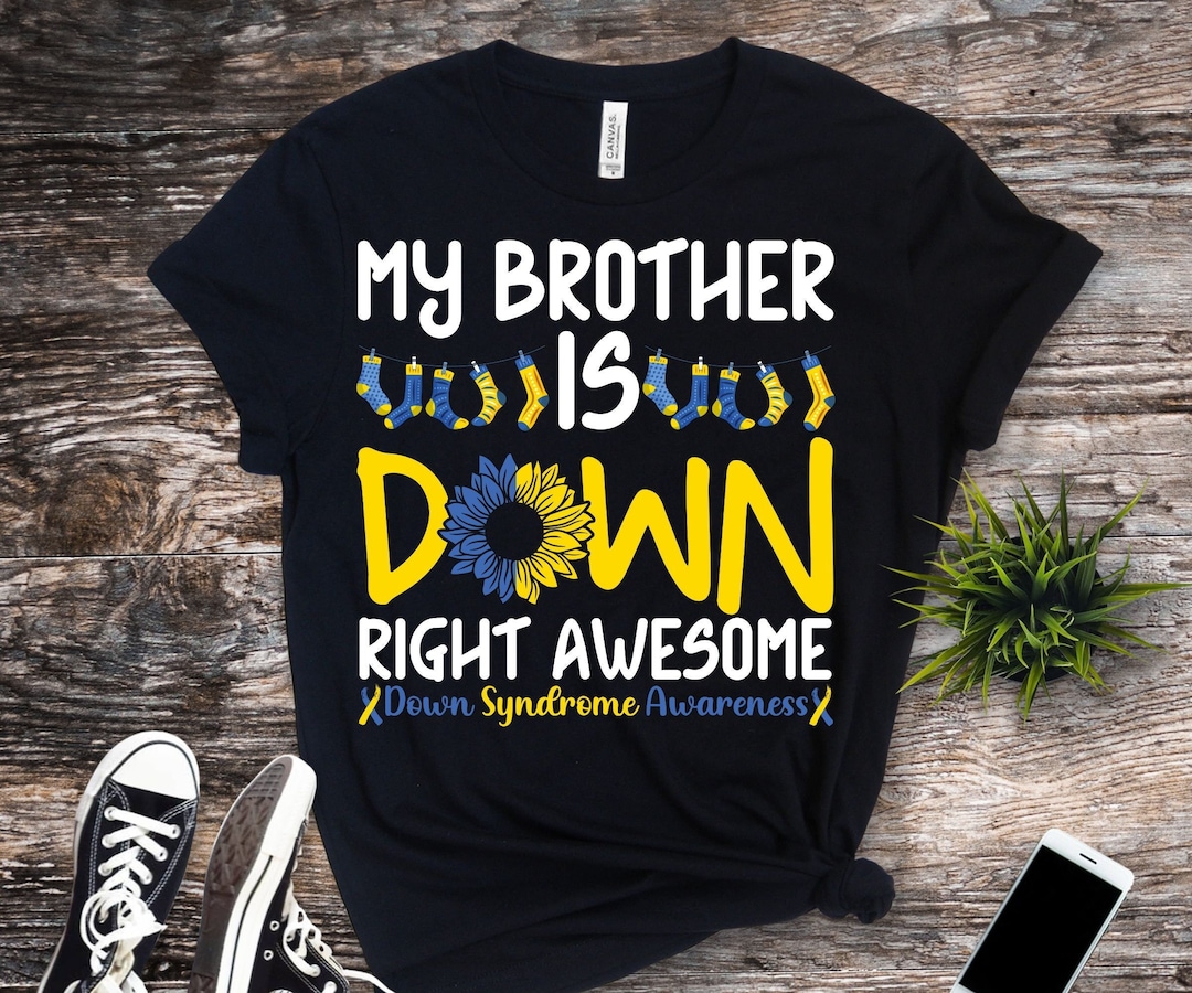 Down Syndrome Awareness Svg Png, My Brother is Down Right Awesome Svg ...