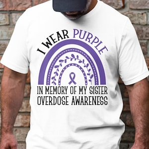 Overdose Awareness Svg Png, I Wear PURPLE In Memory of My Sister SVG, PNG, Addiction Awareness Recovery Svg Cricut File Sublimation Design