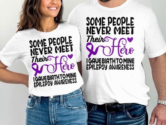 Some People Never Meet Their Hero - Epilepsy Awareness Shirt Some People Never Meet Their Hero - Epilepsy Awareness Shirt