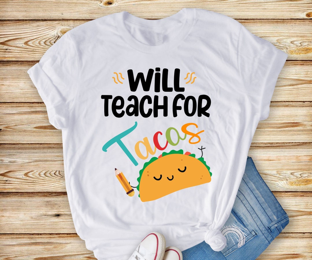 Will Teach for Tacos Svg Png, Taco Teacher Svg, Back to School 2022 Svg ...
