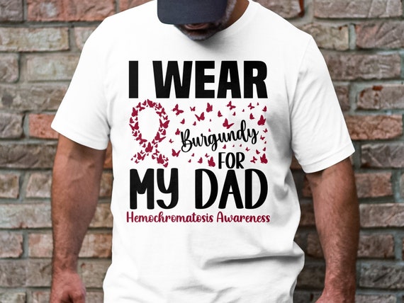 I Wear Burgundy For My Daddy T-Shirt I Wear Burgundy For My Daddy T-Shirt