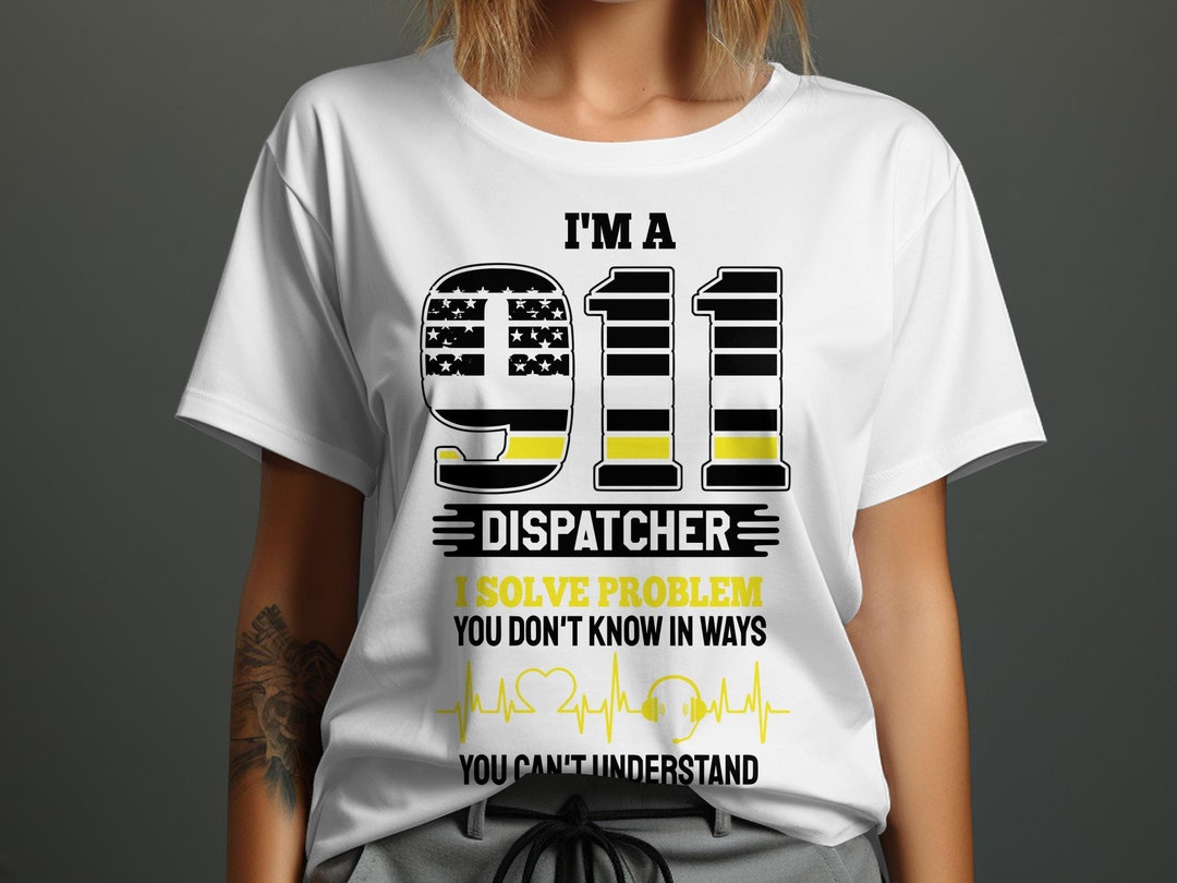 Dispatcher Svg Png, I'm a 911 Dispatcher I Solve Problem You Don't Know ...