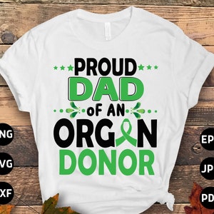 Organ Transplant Awareness Svg Png, Proud DAD of an Organ Donor Svg, Organ Donation Svg Cricut Cut File Sublimation Design