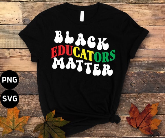 Black Educators Matter T-Shirt Africa History Month Teacher Black Educators Matter T-Shirt Africa History Month Teacher