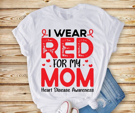 I Wear Red For My Mom Heart Disease Awareness Shirt I Wear Red For My Mom Heart Disease Awareness Shirt