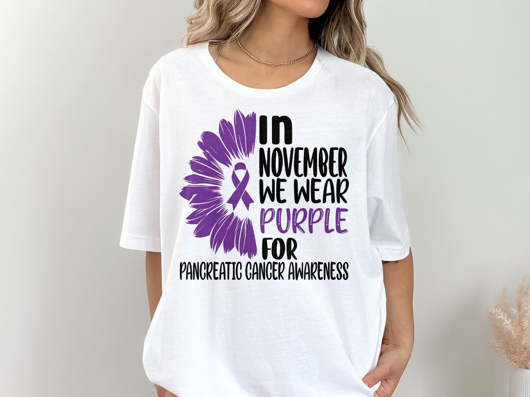 Pancreatic Cancer Awareness Svg Png, in November We Wear Purple for Svg ...