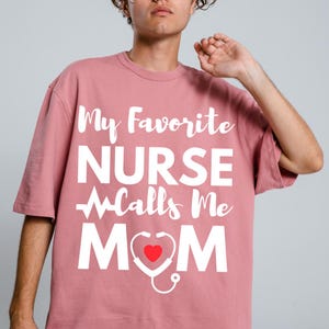 Nurse Mom Svg Png, My Favorite Nurse Calls Me Mom Png Svg, Nurse Mom Gift, Mothers Day Gift, Nurse Mom Png, Cricut Sublimation Design