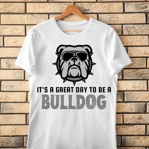 It&#39;s a Great Day To Be A Bulldog svg, Bulldog svg, Bulldogs Homecoming Shirt, Bulldogs Team Spirit Svg, Bulldog Spirit Svg, Bulldog Face Svg