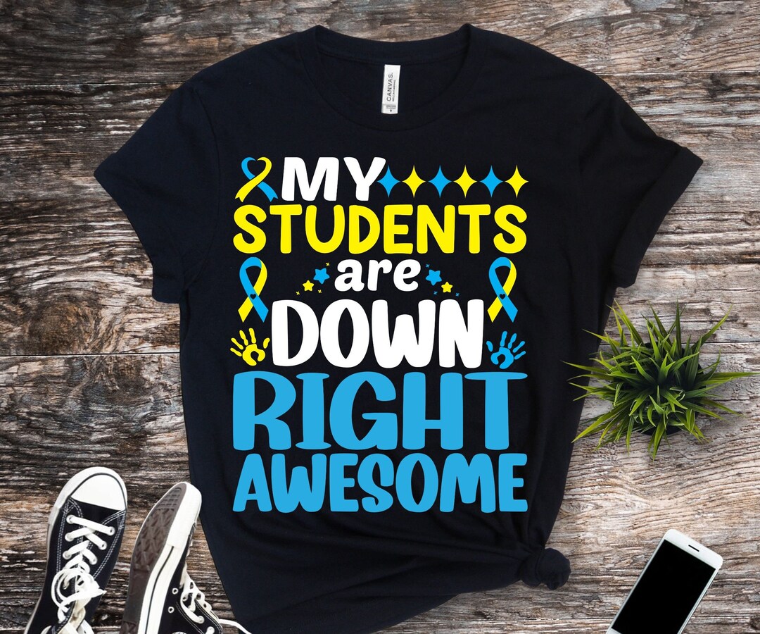 Down Syndrome Awareness Svg Png,my Students Are Down Right Awesome Svg ...
