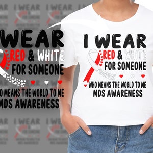 Myelodysplastic Syndrome Awareness Svg Png, I Wear Red & White for Someone Who Means the World to Me Svg, Cricut Sublimation Design