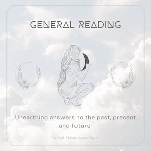 May include: A digital illustration of a woman holding a crescent moon in front of a cloudy sky. The text "GENERAL READING" is at the top of the image. The text "Unearthing answers to the past, present and future" is at the bottom of the image. The text "The High Maintenance Hippie" is at the bottom of the image.