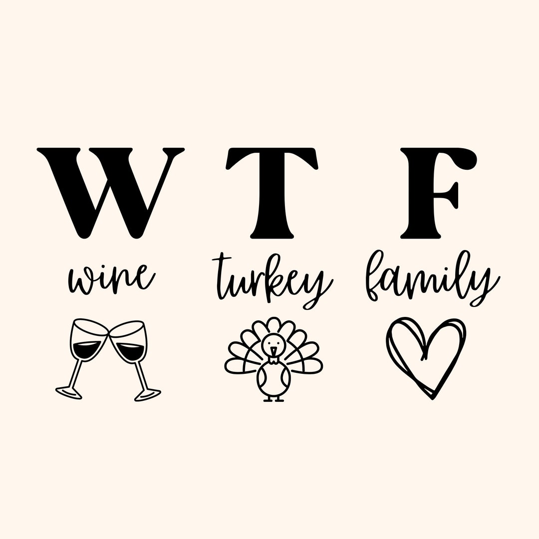 Wine Turkey Family SVG, WTF Thanksgiving Svg, Funny Thanksgiving Svg ...
